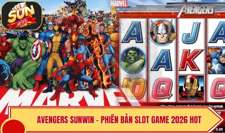 Avengers SUNWIN – Phiên Bản Slot Game 2026 Cực Chất 1 Avengers SUNWIN – Phiên Bản Slot Game 2026 Cực Chất
