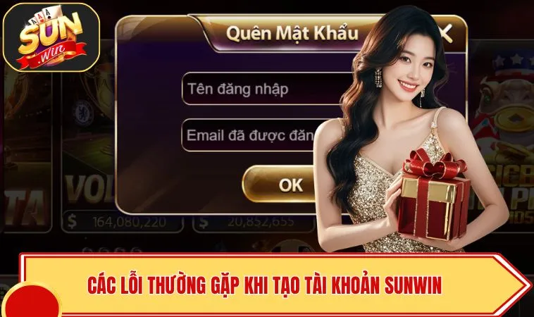 Các lỗi thường gặp khi tạo tài khoản SUNWIN