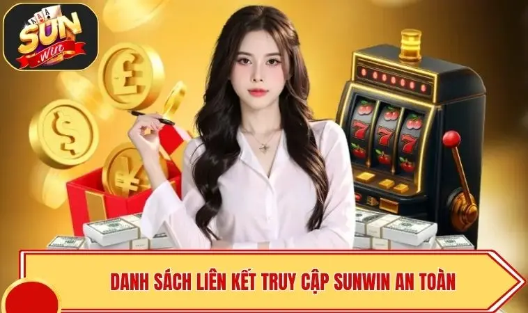 Link Sunwin Không Bị Chặn - Kết Nối Siêu Tốc Năm 2026 2 Danh sách liên kết truy cập SUNWIN an toàn