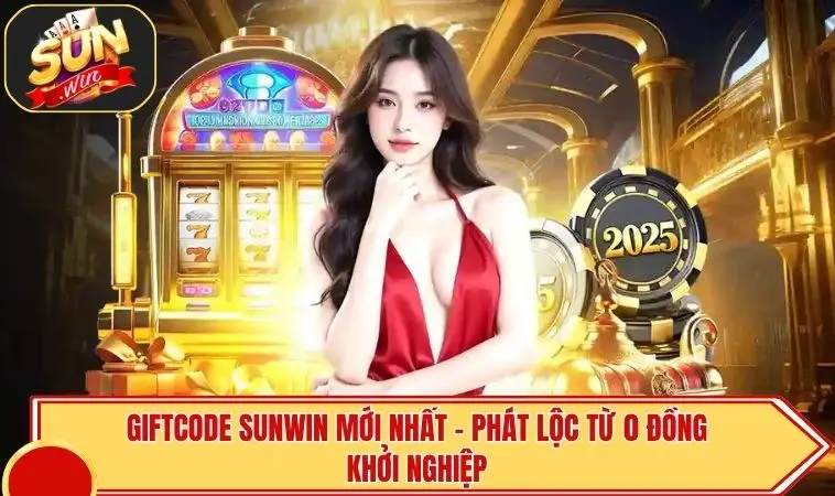 Giftcode SUNWIN Mới Nhất - Phát Lộc Từ 0 Đồng Khởi Nghiệp 1 Giftcode SUNWIN Mới Nhất - Phát Lộc Từ 0 Đồng Khởi Nghiệp