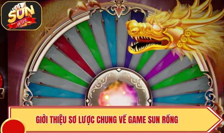 SUN Rồng | Săn Hũ Hoàng Kim Đỉnh Cao – X5 Tài Sản Cực Dễ 2 Giới thiệu sơ lược chung về game SUN Rồng