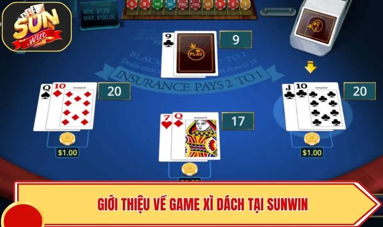 Xì Dách SUNWIN – Khám Phá Game Bài 21 Điểm Đầy Kịch Tính 2 Giới thiệu về game Xì Dách tại SUNWIN