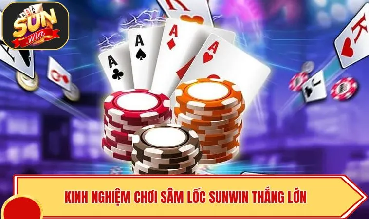 Kinh nghiệm chơi sâm lốc SUNWIN thắng lớn