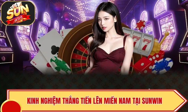 Tiến Lên Miền Nam SUNWIN – Game Bài Đổi Thưởng Hấp Dẫn 4 Kinh nghiệm chơi thắng tiến lên miền Nam tại SUNWIN