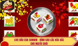 Live Bầu Cua SUNWIN - Đỉnh Cao Lắc Xúc Xắc Cho Người Chơi