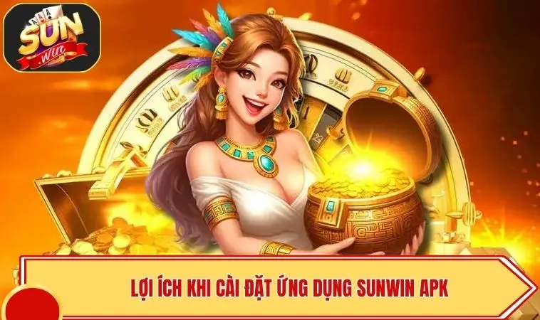 SUNWIN Apk | Cài Đặt Siêu Tốc - Bảo Mật OTP An Toàn 2 Lợi ích khi cài đặt ứng dụng SUNWIN apk