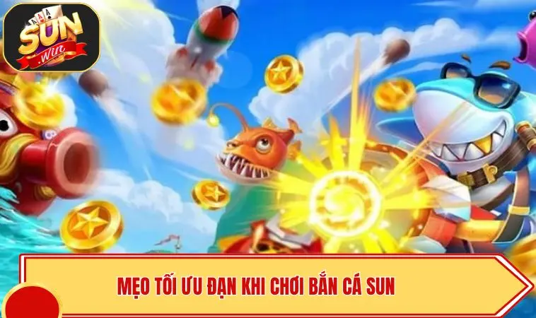 SUN Cá - Sức Hút Siêu Phẩm Săn Thưởng Đại Dương Thế Hệ Mới 4 Mẹo tối ưu đạn khi chơi bắn cá SUN