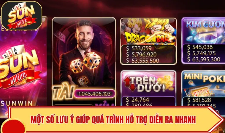 Liên Hệ SUNWIN 3 Một số lưu ý giúp quá trình hỗ trợ diễn ra nhanh hơn