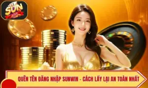 Quên Tên Đăng Nhập Sunwin - Cách Lấy Lại An Toàn Nhất