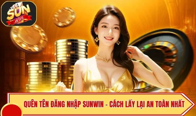 Quên Tên Đăng Nhập Sunwin - Cách Lấy Lại An Toàn Nhất 1 Quên Tên Đăng Nhập Sunwin - Cách Lấy Lại An Toàn Nhất