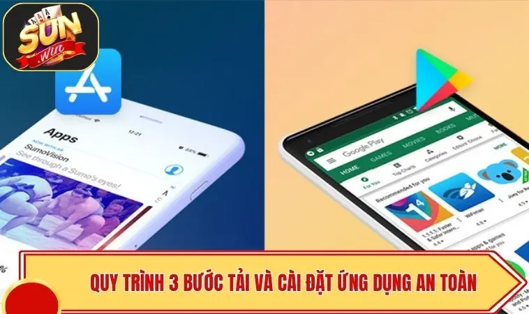 SUNWIN App Chính Thức - Link Cài Đặt Siêu Tốc, An Toàn 3 Quy trình 3 bước tải và cài đặt ứng dụng an toàn