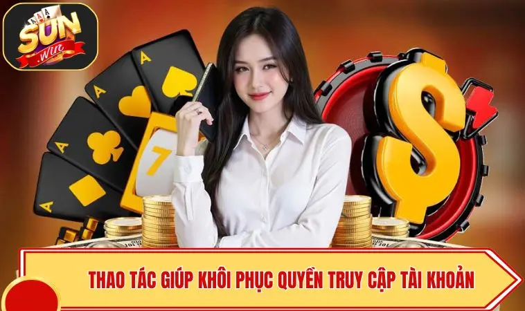 Lỗi Đăng Nhập SUNWIN - Xử Lý Sự Cố, 100% Kết Nối 3 Thao tác giúp khôi phục quyền truy cập tài khoản