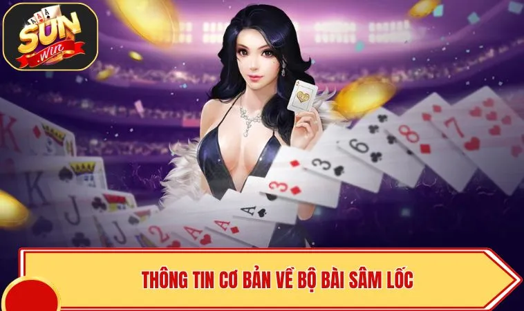 Thông tin cơ bản về bộ bài sâm lốc