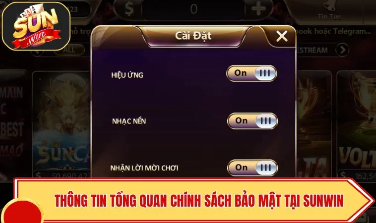Chính Sách Bảo Mật SUNWIN 1 Thông tin tổng quan về chính sách bảo mật tại SUNWIN