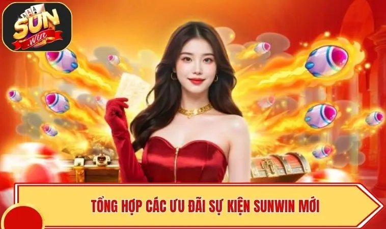 Sự Kiện Sunwin Mới Nhất | Nhận 100k Free - Đua Top Rinh Quà 2 Tổng hợp các ưu đãi sự kiện SUNWIN mới nhất
