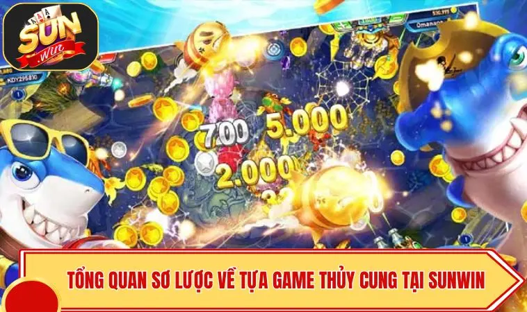 Thủy Cung SUNWIN - Cách Chơi Và Mẹo Bắn Cá Thắng Lớn 2 Tổng quan sơ lược về tựa game Thủy Cung tại SUNWIN