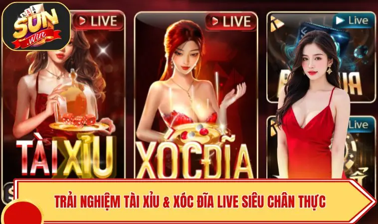 Sunwin 17 Trải nghiệm Tài xỉu & Xóc đĩa Live siêu chân thực
